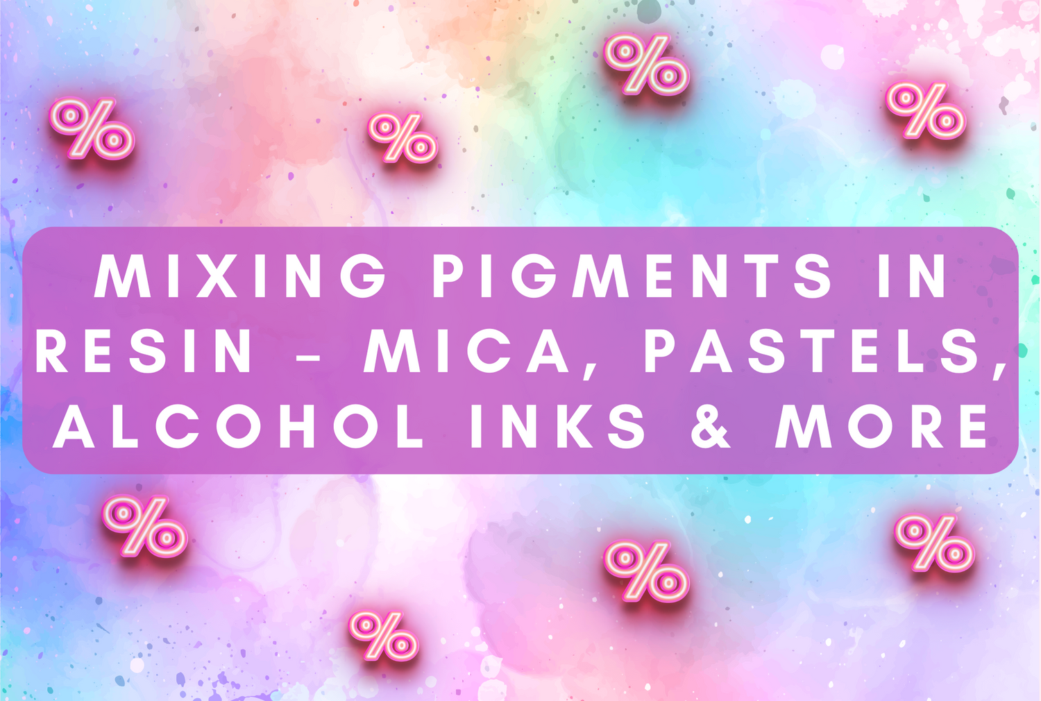 Mixing Pigments in Resin – Mica, Pastels, Alcohol Inks & More